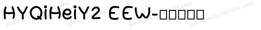 HYQiHeiY2 EEW字体转换